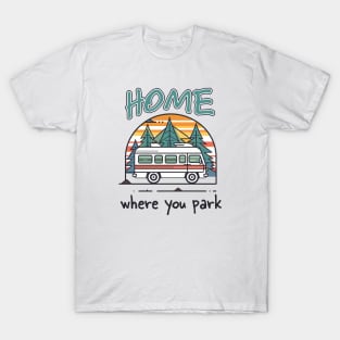 Home Is Where You Park It T-Shirt